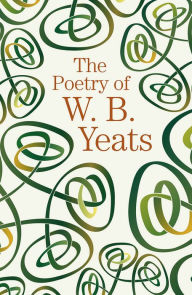 Title: The Poetry of W.B. Yeats, Author: William Butler Yeats