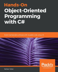 Title: Hands-On Object-Oriented Programming with C#: Build maintainable software with reusable code using C#, Author: Raihan Taher