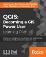 QGIS: Becoming a GIS Power User