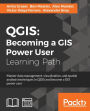 QGIS: Becoming a GIS Power User