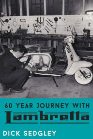 Title: 60 Year Journey with Lambretta, Author: Dick Sedgley