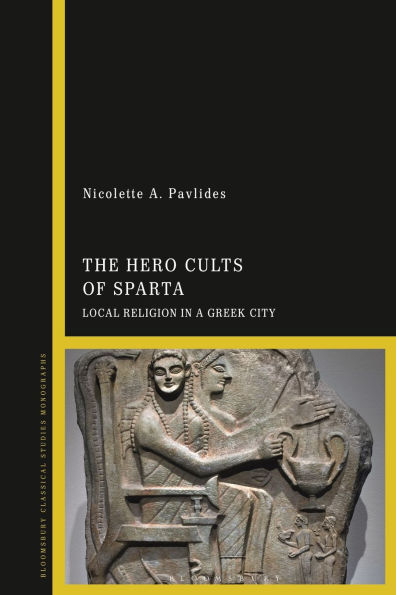 The Hero Cults of Sparta: Local Religion in a Greek City
