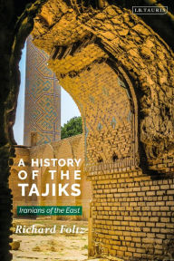 Title: A History of the Tajiks: Iranians of the East, Author: Richard Foltz