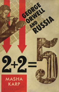 Title: George Orwell and Russia, Author: Masha Karp