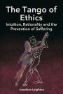Tango of Ethics: Intuition, Rationality and the Prevention of Suffering