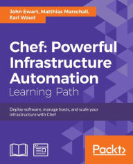 Title: Chef: Powerful Infrastructure Automation, Author: John Ewart