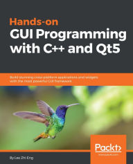 Title: Hands-On GUI Programming with C++ and Qt5: Build stunning cross-platform applications and widgets with the most powerful GUI framework, Author: Lee Zhi Eng