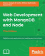 Web Development with MongoDB and Node - Third Edition: Use the two popular web development stacks, Node.js and MongoDB, to build full-featured web applications