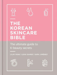 Title: The Korean Skincare Bible: The ultimate guide to K-beauty secrets, Author: Sara Jimenez