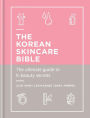 The Korean Skincare Bible: The ultimate guide to K-beauty secrets