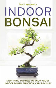 Title: Indoor Bonsai, Author: Paul Lesniewicz