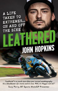 Title: Leathered: A Life Taken to Extremes... On and Off the Bike, Author: John Hopkins