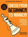 Chess from beginner to winner!: Master the game from the opening move to checkmate