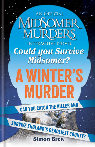Could You Survive Midsomer? - A Winter's Murder: An Official Midsomer Murders Interactive Novel