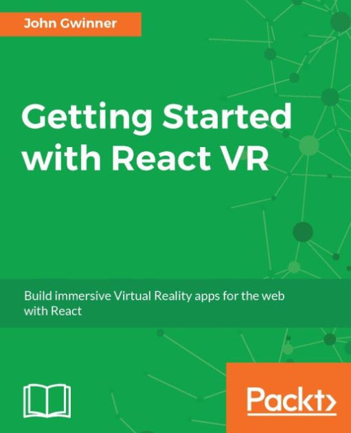 Getting Started with React VR Create amazing 360 and virtual reality