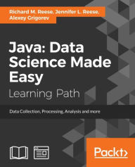Title: Java: Data Science Made Easy, Author: Richard M. Reese