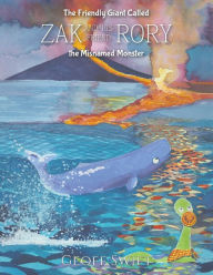 Title: The Friendly Giant Called Zak and His Friend Rory the Misnamed Monster, Author: Geoff Swift