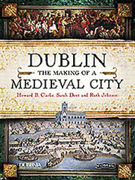 Title: Dublin: The Making of a Medieval City, Author: Howard Clarke