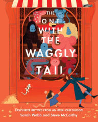 Title: The One With the Waggly Tail: Favourite Rhymes from an Irish Childhood, Author: Sarah Webb