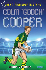 Title: Colm 'Gooch' Cooper: Great Irish Sports Stars, Author: Donny Mahoney