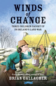 Title: Winds of Change: Three Children Caught Up In Ireland's Land War, Author: Brian Gallagher