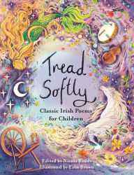 Title: Tread Softly: Classic Irish Poems for Children, Author: Nicola Reddy