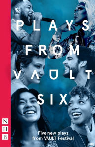 Title: Plays from VAULT 6: Five new plays from VAULT Festival, Author: Various