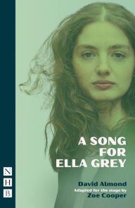 Title: A Song for Ella Grey (NHB Modern Plays): (stage version), Author: David Almond