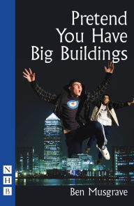 Title: Pretend You Have Big Buildings, Author: Ben Musgrave