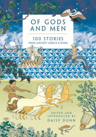 Full pdf books free download Of Gods and Men: 100 Stories from Ancient Greece and Rome by Daisy Dunn 9781788546744 English version 