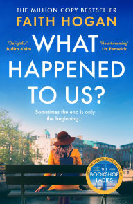 Title: What Happened to Us?: An emotional and heart-warming Irish novel to curl-up with from the #1 Kindle bestselling author, Author: Faith Hogan