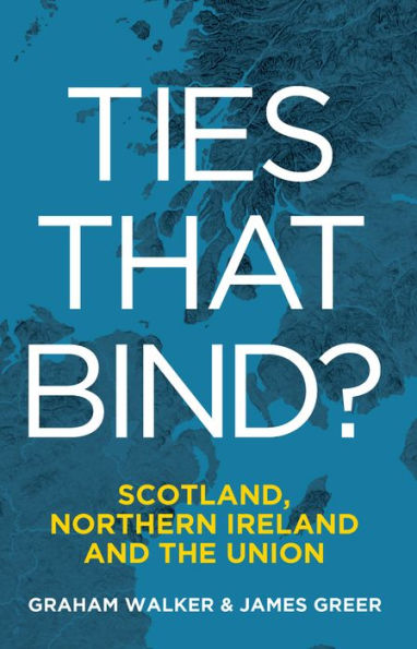 Ties that Bind?: Scotland, Northern Ireland and the Union