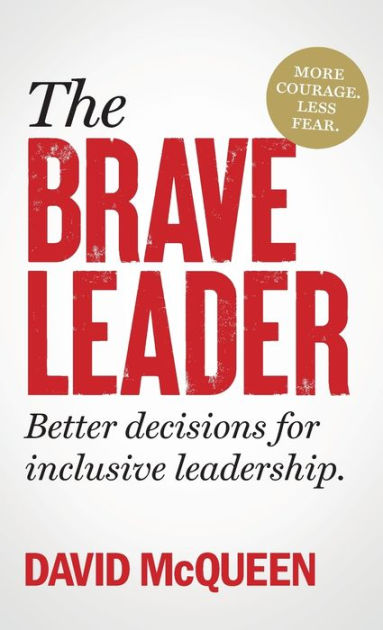 The BRAVE Leader: More courage. Less fear. Better decisions for inclusive  leadership.|Paperback