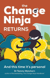 Title: The Change Ninja Returns: And this time it's personal, Author: Tammy Watchorn