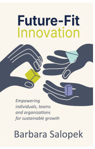 Title: Future-Fit Innovation: Empowering individuals, teams and organizations for sustainable growth, Author: Barbara Salopek