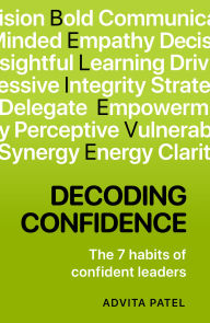 Title: Decoding Confidence: The Seven Habits of Confident Leaders, Author: Advita Patel