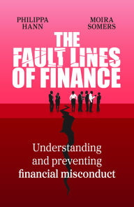 Title: The Fault Lines of Finance: Understanding and preventing financial misconduct, Author: Philippa Hann