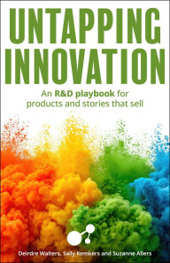 Title: Untapping Innovation: An R&D playbook for products and stories that sell, Author: Sally Kemkers