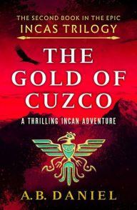 Title: The Gold of Cuzco, Author: A. B. Daniel