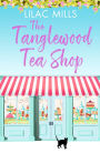 The Tanglewood Tea Shop: A laugh out loud romantic comedy of new starts and finding home