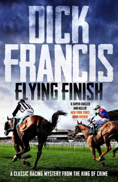 Flying Finish By Dick Francis Ebook Barnes And Noble®