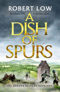 Title: A Dish of Spurs, Author: Robert Low
