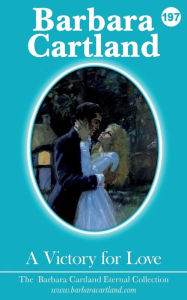 Title: 197. A Victory for Love, Author: Barbara Cartland