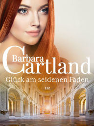 Title: Glück am Seidenen Faden, Author: Barbara Cartland