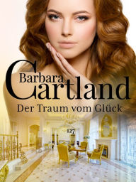 Title: Der Traum vom Glück, Author: Barbara Cartland