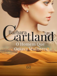 Title: O Homem que Odiava Mulheres, Author: Barbara Cartland
