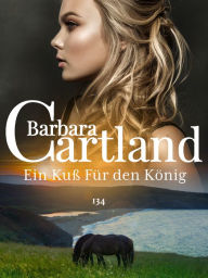 Title: Ein Kuß Für den König, Author: Barbara Cartland