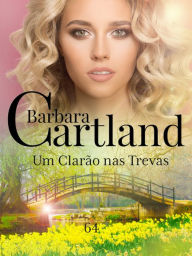 Title: Um Clarão nas Trevas, Author: Barbara Cartland