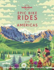 Title: Lonely Planet Epic Bike Rides of the Americas, Author: Lonely Planet