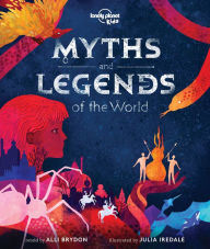 Title: Lonely Planet Kids Myths and Legends of the World 1, Author: Alli Brydon